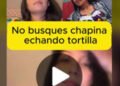 chapina haciendo tortilla video viral
