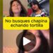 chapina haciendo tortilla video viral